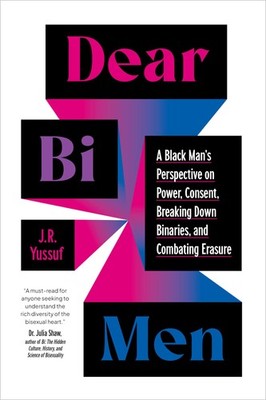 Dear Bi Men: A Black Man's Perspective on Power, Consent, Breaking Down Bina...