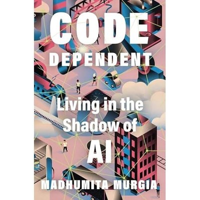 Code Dependent: Leben im Schatten von Ai - NEU Madhumita Murgi 2024