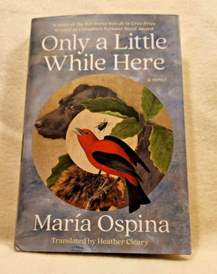 Only a Little While Here by María Ospina: New- Hardcover (1)
