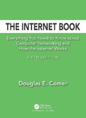 The Internet Book: Everything You Need to Know about Computer Networking and How