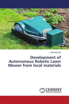Damilare Ojo | Development of Autonomous Robotic Lawn Mower from local materials