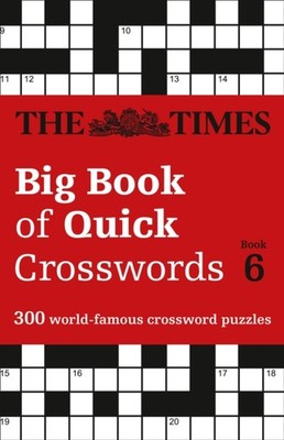 The Times Big Book of Quick Crosswords 6 by The Times Mind Games