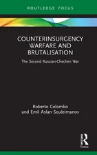 Counterinsurgency Warfare and Brutalisation: The Second Russian-Chechen War by R