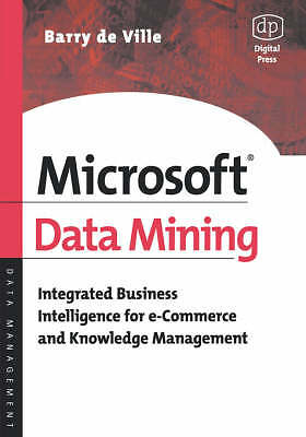 Microsoft Data Mining: Integrated Business Intelligence for e-Commerce and Know