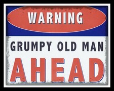 WARNING GRUMPY OLD MAN AHEAD DAD GRANDA GRANDAD METAL PLAQUE TIN WALL SIGN 157