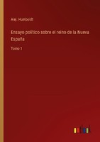 Ensayo PolíTico Sobre El Reino De La Nueva EspañA Alej. Humboldt