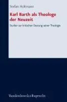 Karl Barth als Theologe der Neuzeit | Stefan Holtmann | Deutsch | Buch | 444 S.