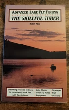 Advanced Lake Fly Fishing: The Skillful Tuber By Robert Alley (PB, 1991, *LN*)