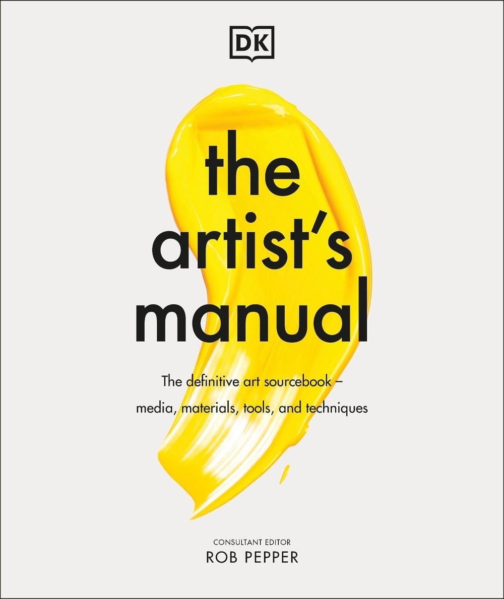 The Artist's Manual: The Definitive Art Sourcebook: Media, Materials, Tools, and