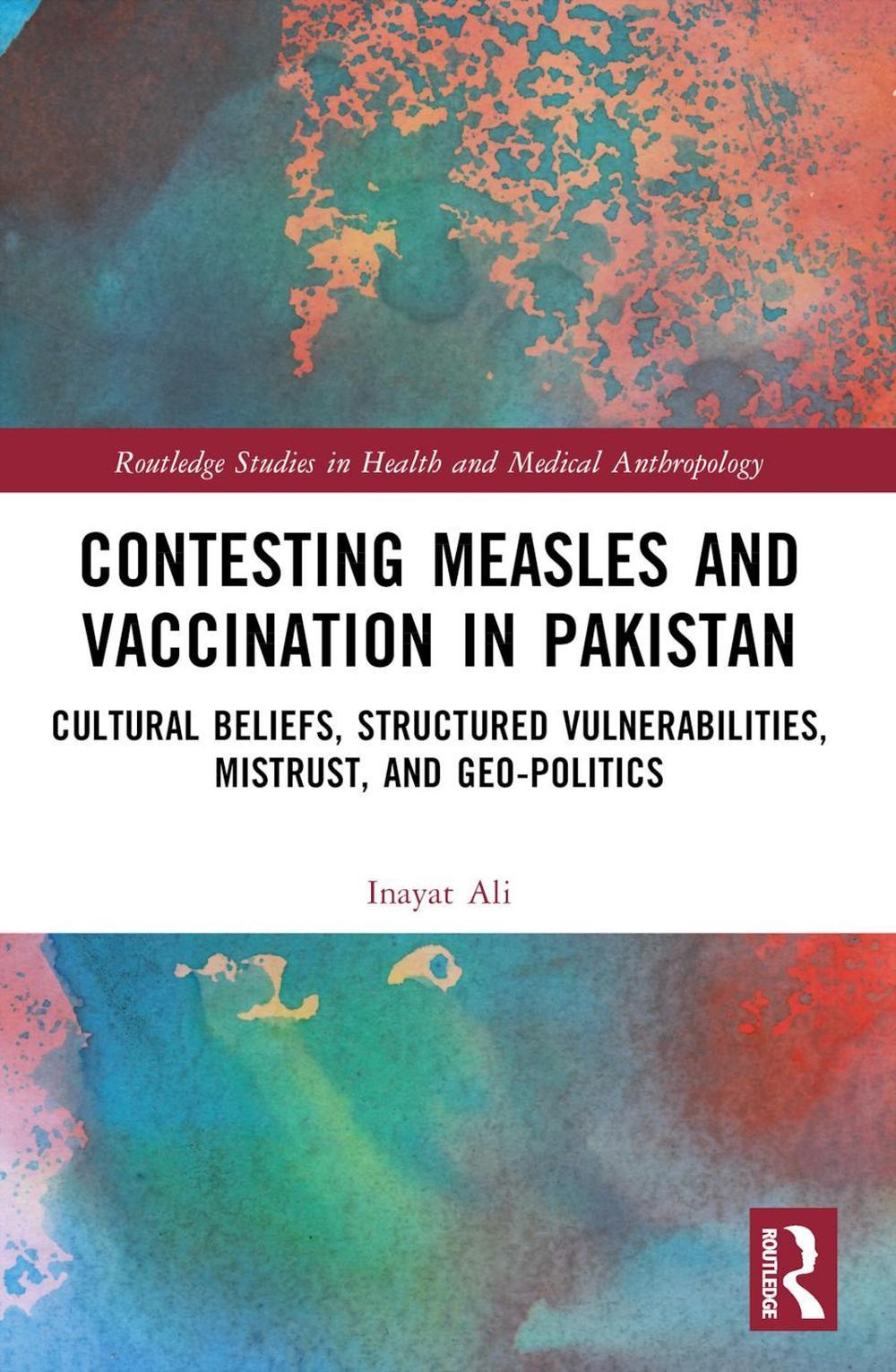 Contesting Measles And Vaccination In Pakistan: Cultural Beliefs, Structured Vul