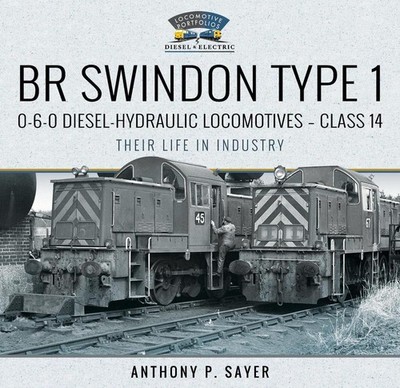 BR Swindon Type 1 0-6-0 Diesel-Hydraulic Locomotives - Class 14: Their Life in I