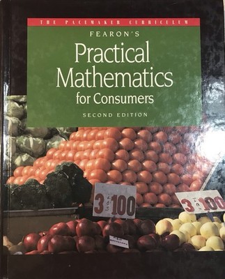 FEARON'S PRACTICAL MATHEMATICS FOR CONSUMERS By Fearon 2nd Edition 1994 Ed.