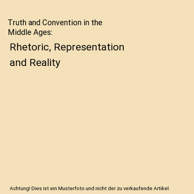 Truth and Convention in the Middle Ages: Rhetoric, Representation and Reality, R