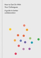 How To Get On With Your Colleagues A Guide To Better Collaboration Life Buch