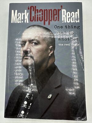 Mark Chopper Read One Thing Led To Another The Real Story Rare Paperback 2010