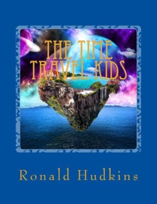 The Time Travel Kids: Children Ages 9-12, Hudkins 9781530614486 Free Shipping-,