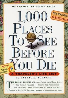 1,000 Places to See Before You Die: A Traveler's Life List - VERY GOOD