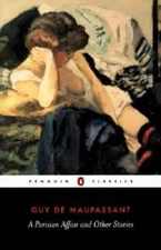A Parisian Affair and Other Stories - Paperback By Maupassant, Guy de - GOOD