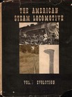 rare THE AMERICAN STEAM LOCOMOTIVE - VOL. 1 EVOLUTION by Frank M. Swengel - 1967 — photo 1