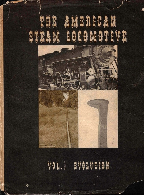rare THE AMERICAN STEAM LOCOMOTIVE - VOL. 1 EVOLUTION by Frank M. Swengel - 1967