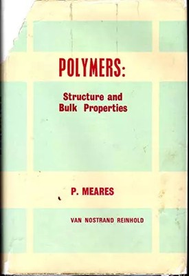 Polymers: Structure and Bulk Properties, Patrick Meares