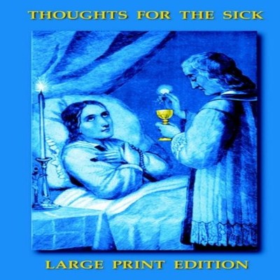 Thoughts for the Sick Large Print Edition Rev C. Hoffman C. SS R.