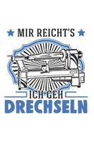 Drechsler Notizbuch: Mir Reicht's Ich Geh Drechseln! 6X9 Zoll 120
