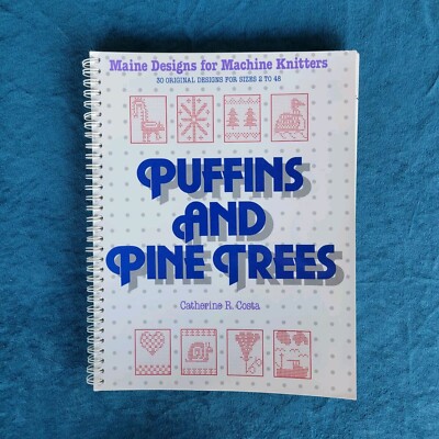PUFFINS AND PINE TREES - MAINE DESIGNS FOR MACHINE KNITTERS ;30 ORIGINAL DESIGNS
