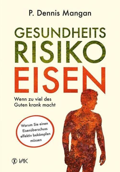 Gesundheitsrisiko Eisen | Dennis P. Mangan | Wenn Zu Viel Des Guten