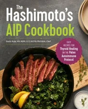 The Hashimoto's AIP Cookbook: Easy Recipes for Thyroid Healing on the Paleo Auto