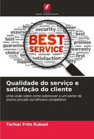Qualidade Do ServiçO E SatisfaçãO Do Cliente Tarisai Fritz Rukuni Taschenbuch
