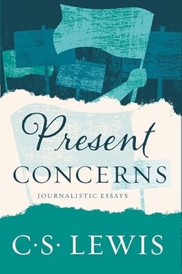Present Concerns : Journalistic Essays by C. S. Lewis (2017, Trade Paperback)