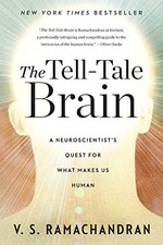 The Tell-Tale Brain: A Neuroscientist's Quest for What Makes Us Human by Ramach