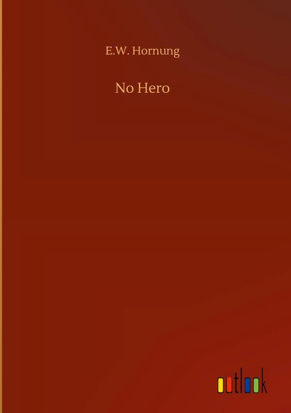 E. W. Hornung | No Hero | Buch | Englisch (2020) | 96 S. | Outlook Verlag-image