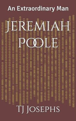 Jeremiah Poole: An Extraordinary Man by Tj Josephs (English) Paperback Book