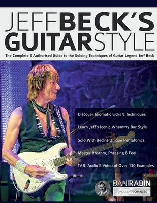 Jeff Beck's Guitar Style: The Complete & Authorised Guide to the Soloing Tec...