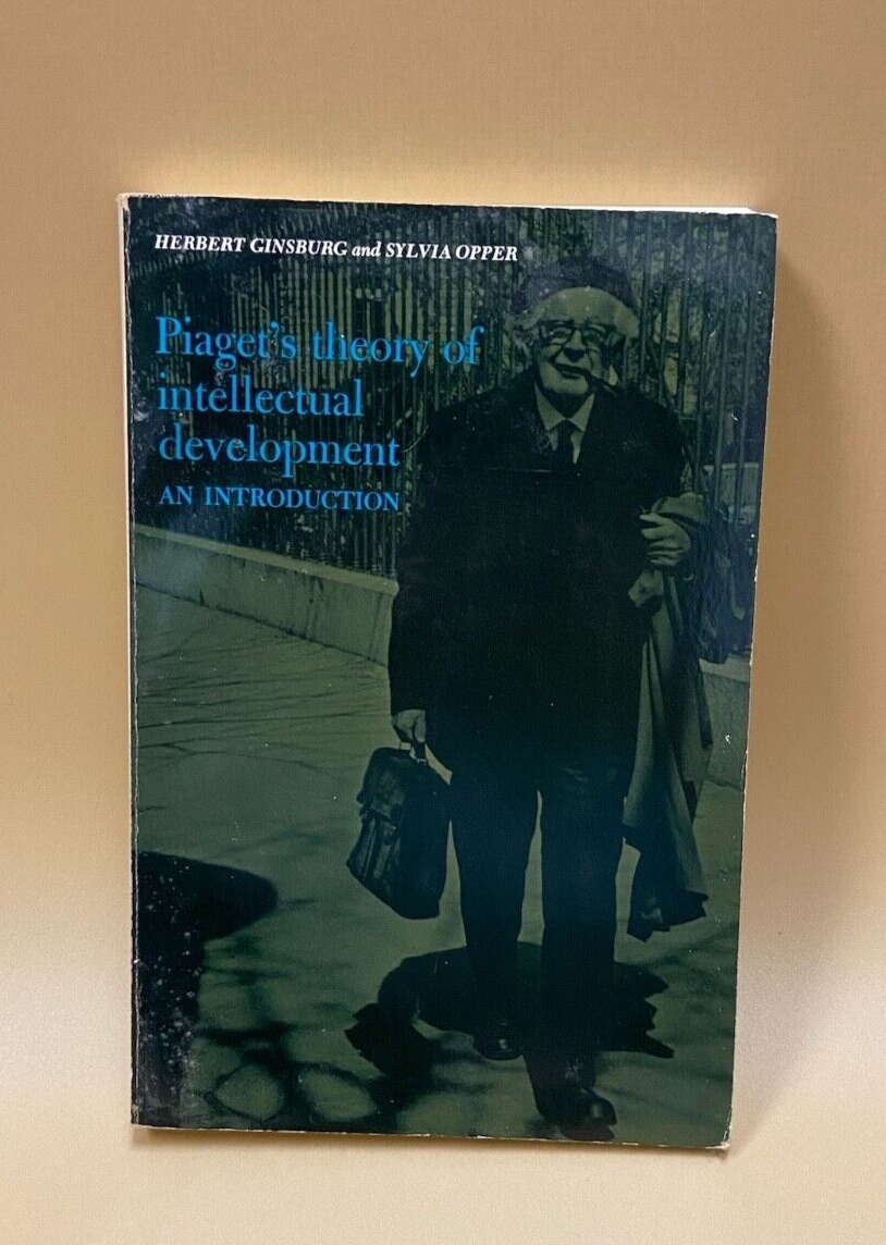 Piaget's Theory of Intellectual Development by Ginsburg and Opper