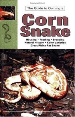 The Guide to Owning a Corn Snake by Jerry G. Walls