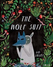 The Wolf Suit - Hardcover By Sharp, Sid - GOOD