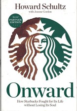 Onward: How Starbucks Fought For Its Life Without Losing Its Soul 2011 Hardcover