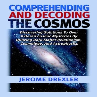 Comprehending And Decoding The Cosmos Discovering Solutions to Ov