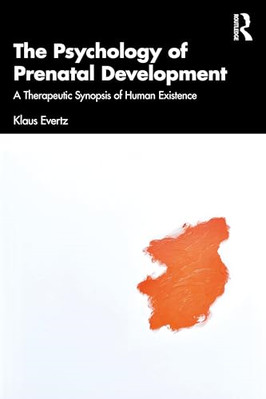 The Psychology of Prenatal  Development: A Therapeutic  - Paperback NEW Evertz,