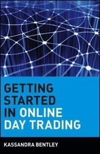Getting Started in Online Day Trading by Bentley, Kassandra
