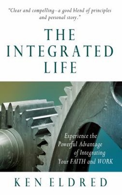 The Integrated Life : Experience the Powerful Advantage of Integr