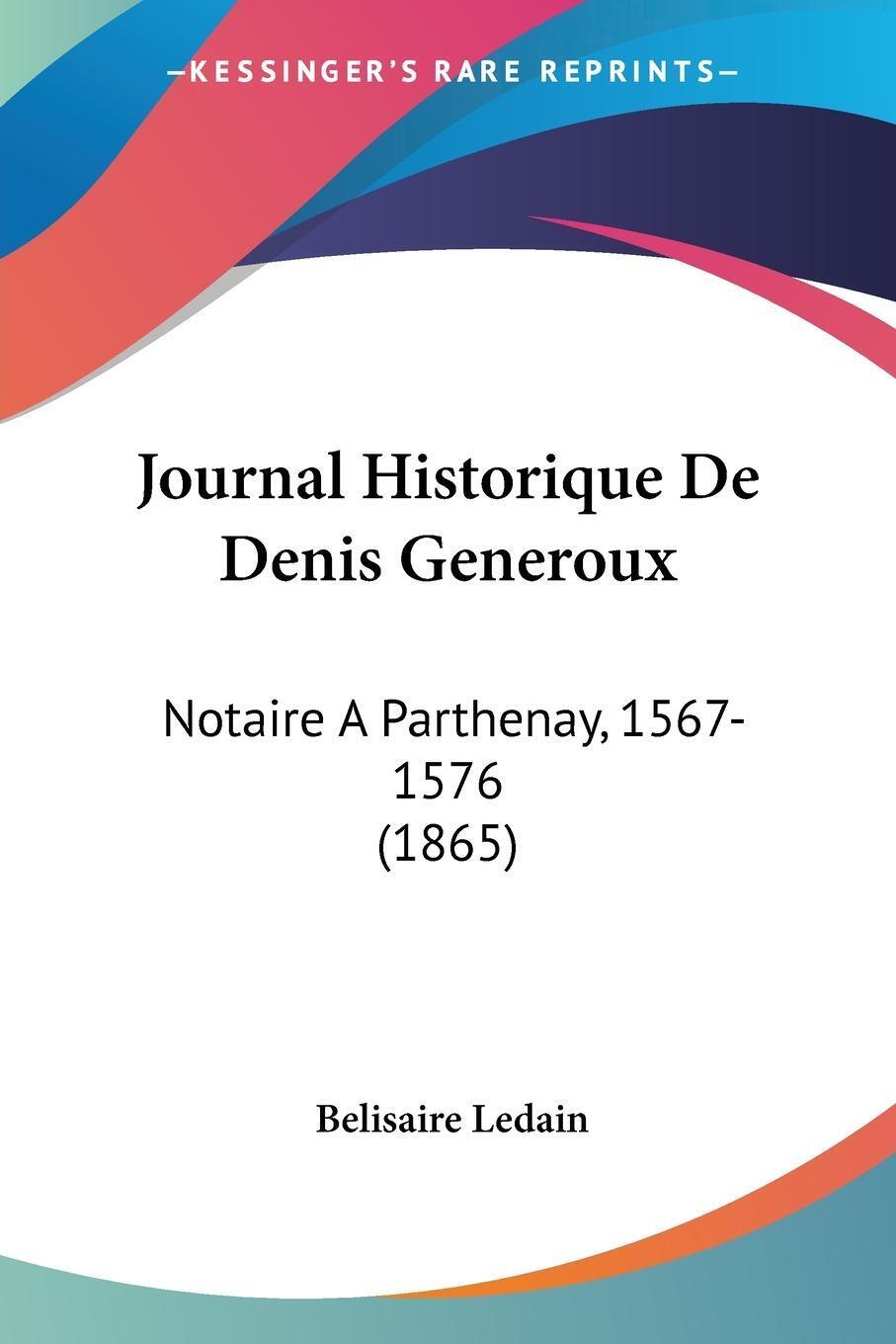 Journal Historique De Denis Generoux Notaire A Parthenay, 1567-1576
