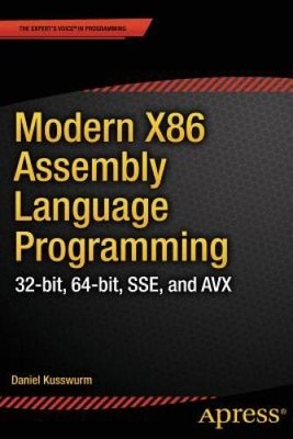 Modern X86 Assembly Language Programming: 32-bit, 64-bit, SSE, and AVX - GOOD