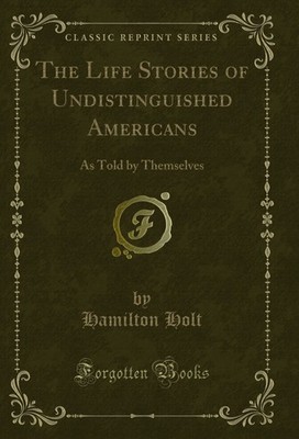 The Life Stories of Undistinguished Americans: As Told by Themselves