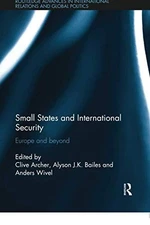 SMALL STATES AND INTERNATIONAL SECURITY By Clive Archer **BRAND NEW**
