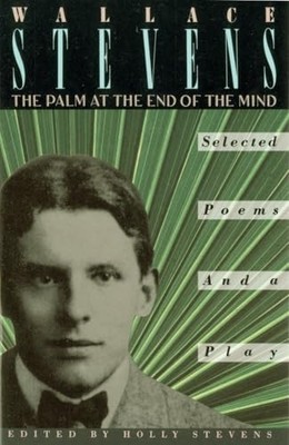 The Palm at the End of the Mind: Selected Poems a by Stevens, Wallace 0679724451