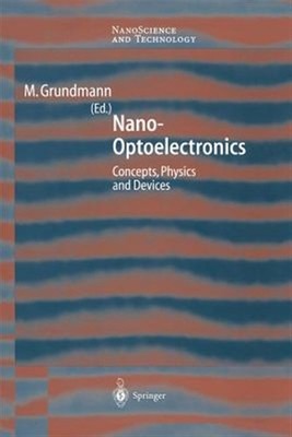 Nano-Optoelectronics : Concepts, Physics and Devices, Paperback by Grundmann,...